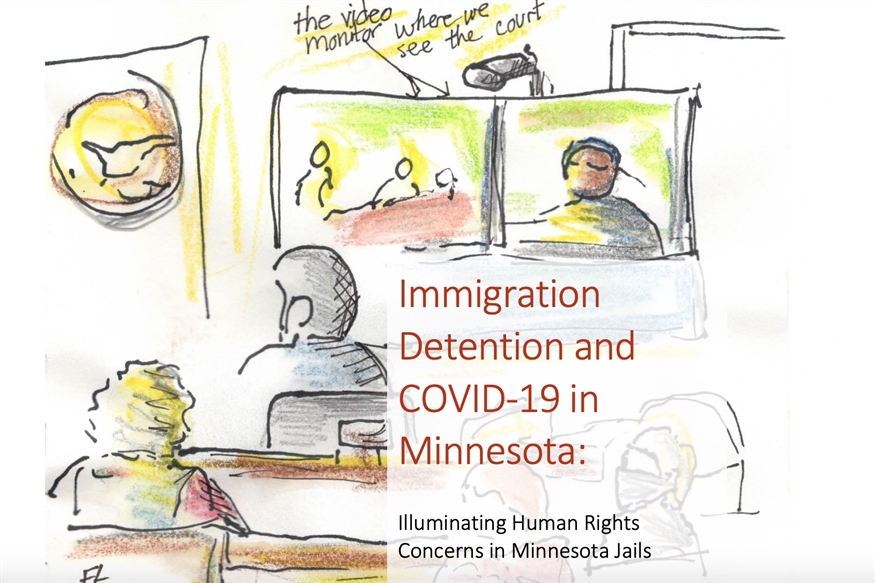 [ai] A sketched illustration depicting a courtroom scene with two video monitors displaying individuals. Text at the bottom reads, "Immigration Detention and COVID-19 in Minnesota: Illuminating Human Rights Concerns in Minnesota Jails."